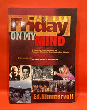 Load image into Gallery viewer, FRIDAY ON MY MIND - A YEAR BY YEAR ACCOUNT OF POPULAR MUSIC IN THE AUSTRALIAN CHARTS - BY E.D. NIMMERVOLL