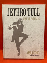 Load image into Gallery viewer, JETHRO TULL, LEND ME YOUR EARS : A FAN HISTORY BY RICHARD HOUGHTON - HARDCOVER BOOK