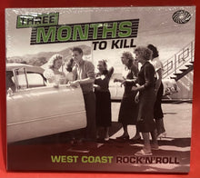 Load image into Gallery viewer, THREE MONTHS TO KILL - WEST COAST ROCK N ROLL - 2 CD (NEW/ SEALED)
