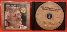 Load image into Gallery viewer, JOHNNY CHESTER &amp; THE LONESOME HEARTS - WHAT YOU HEAR IS WHAT YOU GET  - CD
