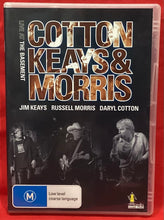 Load image into Gallery viewer, COTTON KEAYS &amp; MORRIS - LIVE AT THE BASEMENT  - DVD

