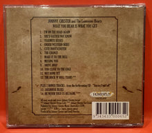 Load image into Gallery viewer, JOHNNY CHESTER &amp; THE LONESOME HEARTS - WHAT YOU HEAR IS WHAT YOU GET  - CD
