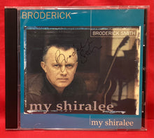 Load image into Gallery viewer, BRODERICK SMITH - MY SHIRALEE (SIGNED) - CD
