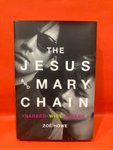 Load image into Gallery viewer, THE JESUS &amp; MARYCHAIN - BARBED WIRE KISSES BY ZOE HOWE  -  HARDCOVER BOOK
