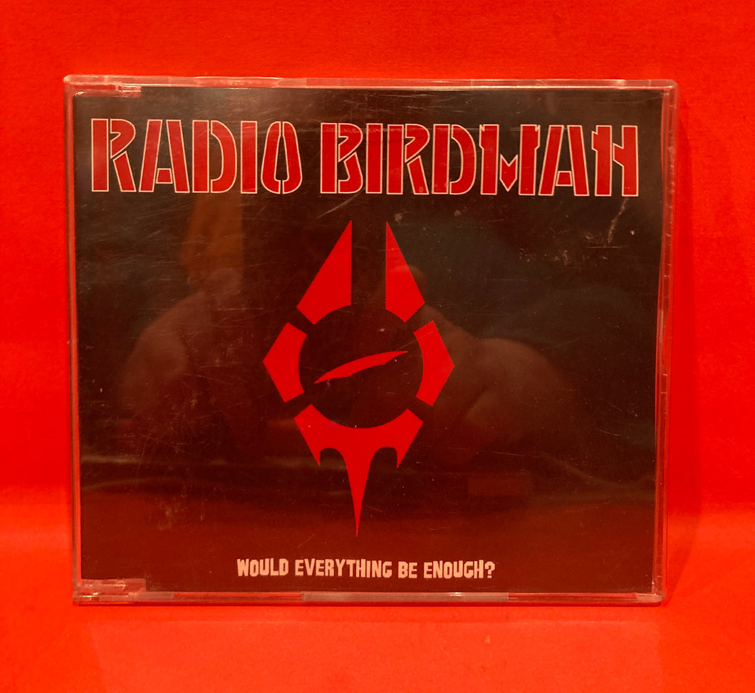 RADIO BIRDMAN - WOULD EVERYTHING BE ENOUGH ? - PROMO ONLY - CD-R- ZENO BEACH