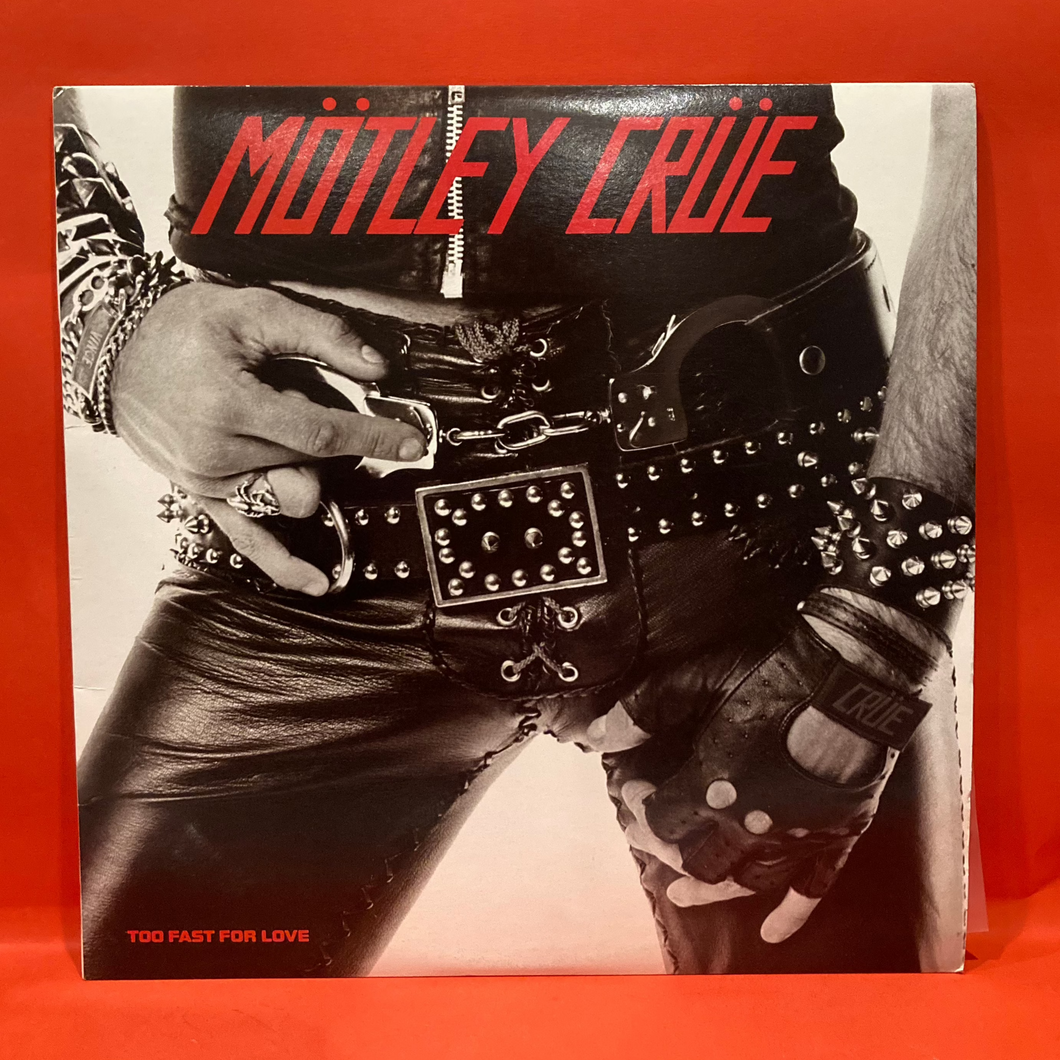 MOTLEY CRUE - TOO FAST FOR LOVE LP - VINYL - OZ PRESS