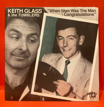 Load image into Gallery viewer, KEITH GLASS &amp; THE TUMBLERS - WHEN STAN WAS THE MAN -  7" SINGLE - VINYL
