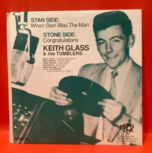 Load image into Gallery viewer, KEITH GLASS &amp; THE TUMBLERS - WHEN STAN WAS THE MAN -  7" SINGLE - VINYL
