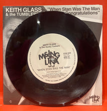 Load image into Gallery viewer, KEITH GLASS &amp; THE TUMBLERS - WHEN STAN WAS THE MAN -  7" SINGLE - VINYL
