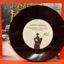 Load image into Gallery viewer, CARROT FARMERS - DINNER WITHT THE QUEEN -  7" SINGLE - VINYL
