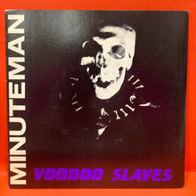 Load image into Gallery viewer, MINUTEMAN - VOODOO SLAVES 7" SINGLE - VINYL
